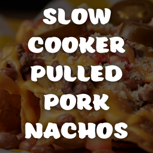 Slow Cooker Pulled Pork Nachos
